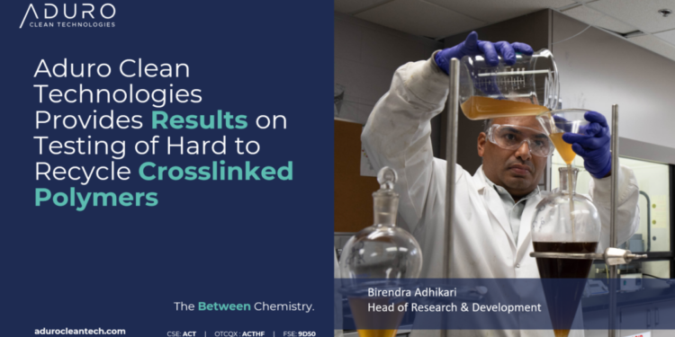 Aduro Clean Technologies Provides Results on Testing of Hard to Recycle Crosslinked Polymers